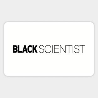 Black Scientist T-Shirt | Gift for Scientist | Science | Biology | Chemistry | Scientist Gifts | Black History Month | Modern Black Artists | Black Power | Black Lives Matter | Black Excellence | Juneteenth Magnet